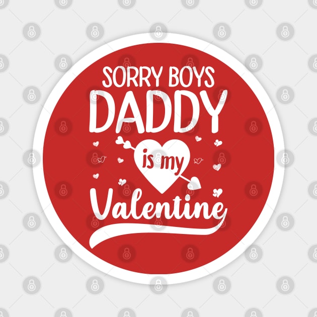 Sorry Boys Daddy Is My Valentine Magnet by DragonTees